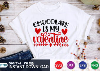 Chocolate Is my Valentine T Shirt, Chocolate Lover T Shirt, Happy Valentine Shirt print template, Heart sign vector, cute Heart vector, typography design for 14 February, Valentine vector, valentines day t-shirt design