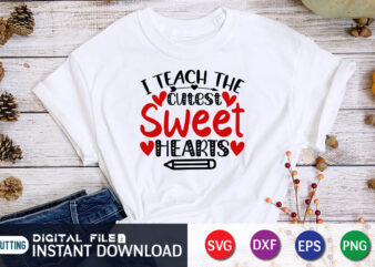 I Teach The Cutest Sweet Heart T Shirt, Cutest Little Valentine SVG , Happy Valentine Shirt print template, Heart sign vector, cute Heart vector, typography design for 14 February