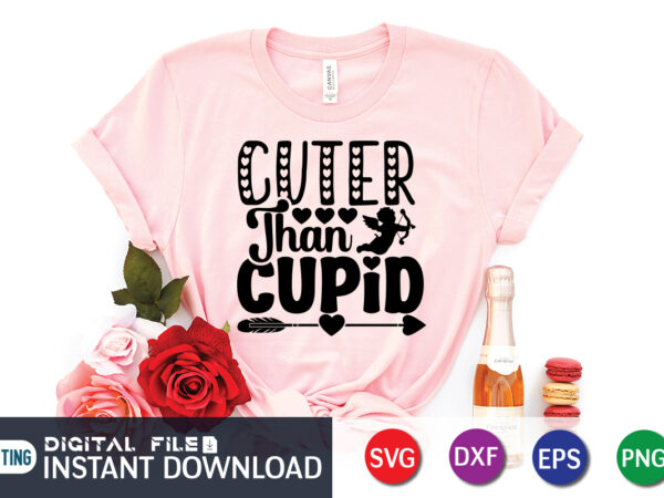 Cuter than cupid t shirt, cuter than cupid svg, happy valentine shirt print template, heart sign vector, cute heart vector, typography design for 14 february, valentine vector, valentines day t-shirt design