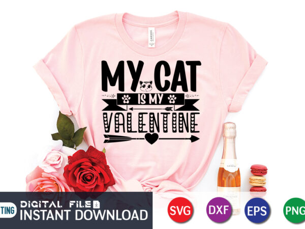 My cat is my valentine shirt, valentine svg, cat vector, heart element, happy valentine shirt print template, heart sign vector, cute heart vector, typography design for 14 february, valentine vector,