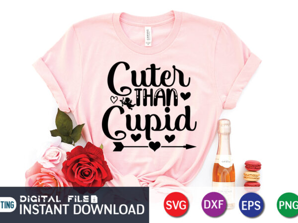 Cuter than cupid t shirt, happy valentine shirt print template, heart sign vector, cute heart vector, typography design for 14 february