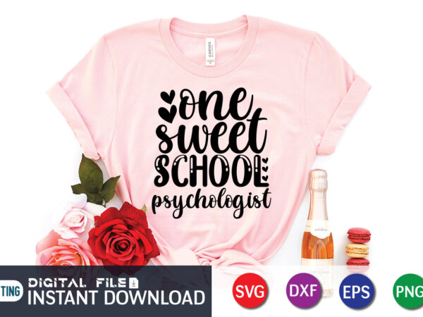 One sweet school psychologist t shirt, happy valentine shirt print template, heart sign vector, cute heart vector, typography design for 14 february