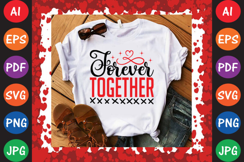 Forever Together Valentine T-shirt And SVG Design