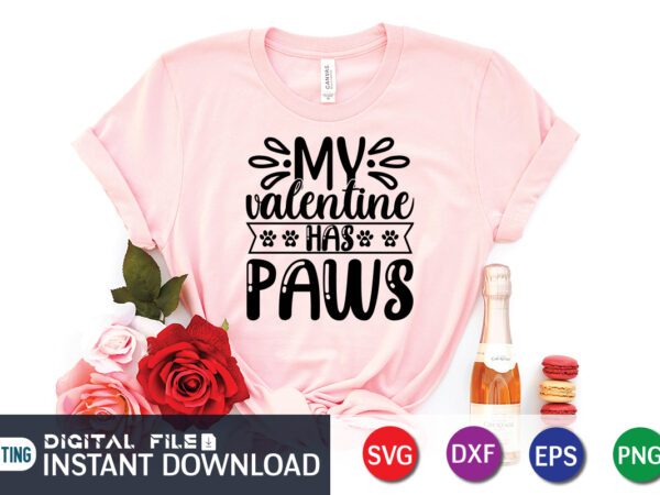 My valentine has paws t shirt, happy valentine shirt print template, heart sign vector, cute heart vector, typography design for 14 february