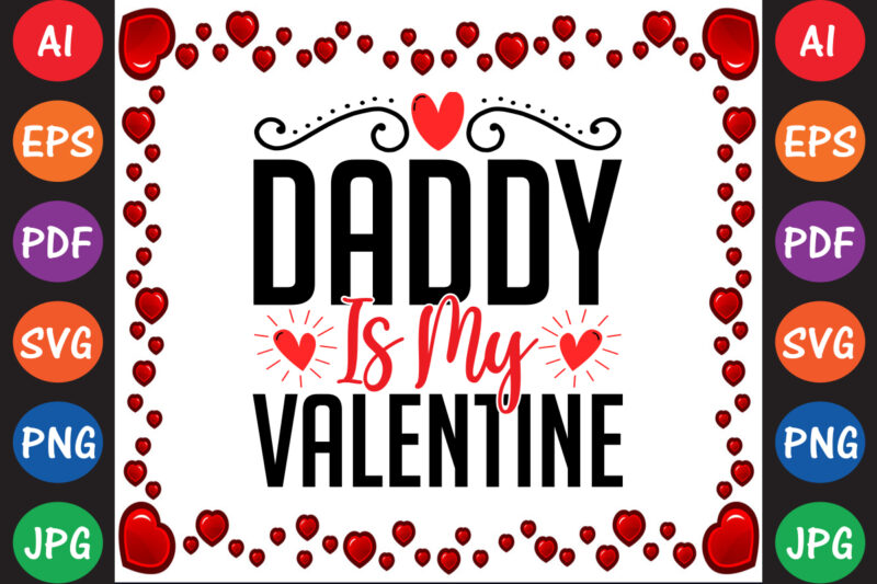 Daddy is My Valentine Valentine’s Day T-shirt And SVG Design