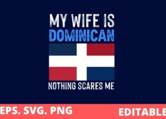 My Wife Is Dominican Republic Flag Pride saying gifts T-shirt design svg, Dominican Republic-Flag png, National-Pride-Roots Family-funny saying eps, Funny, vintage, Dominican,