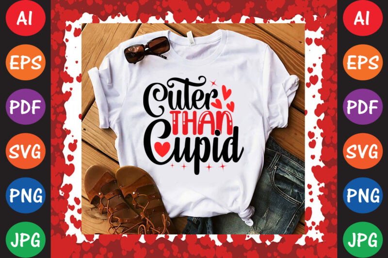 Cuter Than Cupid Valentine T-shirt And SVG Design