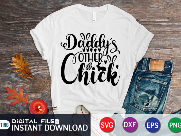 Daddy’s other chick shirt for happy easter day, happy easter shirt print template, happy easter vector, easter shirt svg, typography design for easter day, easter day 2022 shirt, easter t-shirt Daddy’s other chick shirt for happy easter day, happy easter shirt print template, happy easter vector, easter shirt svg, typography design for easter day, easter day 2022 shirt, easter t-shirt