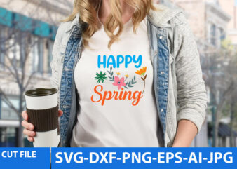Happy Spring T Shirt Design,Happy Spring Svg design