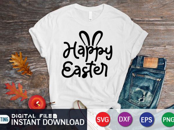 Happy easter day t-shirt design, happy easter shirt print template, happy easter vector, easter shirt svg, typography design for easter day, easter day 2022 shirt, easter t-shirt for kids, easter