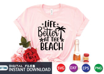 Life is Better At the Beach T Shirt, Happy summer shirt print template, summer vector, summer shirt svg, beach vector, beach shirt svg, beach life, typography design for summer day,