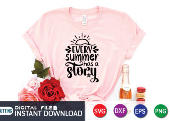 Every Summer Has a Story T Shirt, Happy summer shirt print template, summer vector, summer shirt svg, beach vector, beach shirt svg, beach life, typography design for summer day, summer