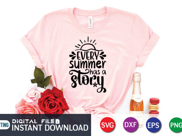 Every summer has a story t shirt, happy summer shirt print template, summer vector, summer shirt svg, beach vector, beach shirt svg, beach life, typography design for summer day, summer