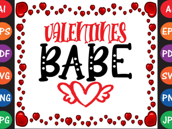 Valentines babe valentine t-shirt and svg design Valentines babe valentine t-shirt and svg design