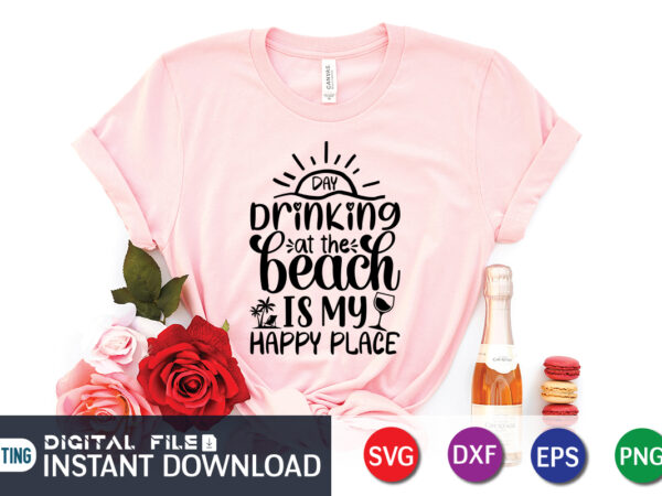 Drinking at the beach is my happy place t shirt, happy summer shirt print template, summer vector, summer shirt svg, beach vector, beach shirt svg, beach life, typography design for