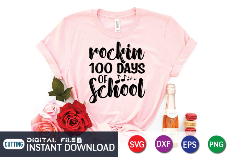 Rockin 100 days of school shirt, 100 Days of School Shirt print template, Second Grade svg, 100th Day of School, Teacher svg, Livin That Life svg, Sublimation design, 100th day