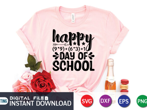 Happy (9.9)+(6.3)+1 days of school shirt design, 100 days of school shirt print template, second grade svg, 100th day of school, teacher svg, livin that life svg, sublimation design, 100th
