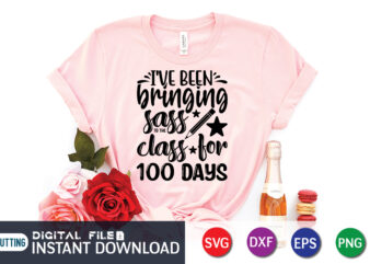 I’ve been bringing sass class for 100 days shirt, 100 Days of School Shirt print template, Second Grade svg, 100th Day of School, Teacher svg, Livin That Life svg, Sublimation t shirt design for sale
