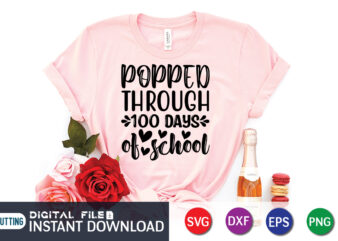 Popped Through 100 Days of school T shirt, 100 Days T shirt