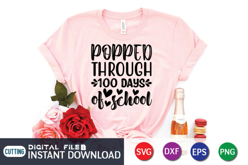 Popped Through 100 Days of school T shirt, 100 Days T shirt