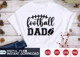 Football Dad T shirt, Dad T shirt, Football Svg Bundle, Football Svg, Football Mom Shirt, Cricut Svg, Svg, Svg Files for Cricut, Sublimation Design, Football Shirt svg, Vector Printable Clipart