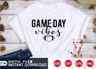 Game Day Vibes T shirt, Vibes T shirt, Football Svg Bundle, Football Svg, Football Mom Shirt, Cricut Svg, Svg, Svg Files for Cricut, Sublimation Design, Football Shirt svg, Vector Printable