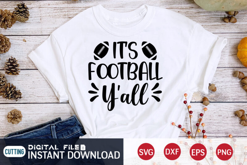 Its Football Y'all T shirt, Y'all T shirt, Football Svg Bundle, Football Svg, Football Mom Shirt, Cricut Svg, Svg, Svg Files for Cricut, Sublimation Design, Football Shirt svg, Vector Printable