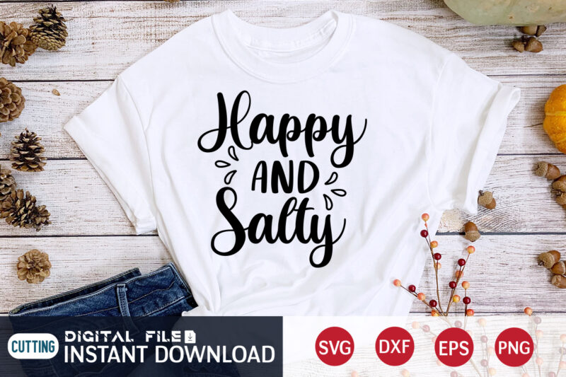 Happy and Salty T shirt, Salty T shirt, Happy T shirt, Football Svg Bundle, Football Svg, Football Mom Shirt, Cricut Svg, Svg, Svg Files for Cricut, Sublimation Design, Football Shirt