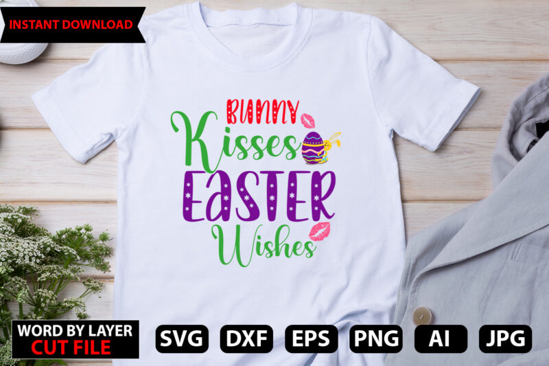 Bunny Kisses Easter Wishes t-shirt design,Happy Easter Bundle Svg,Easter Svg,Bunny Svg,Easter Monogram Svg,Easter Egg Hunt Svg,Happy Easter,My First Easter Svg,Cut Files for Cricut,Happy Easter SVG Bundle, Easter SVG, Easter quotes,