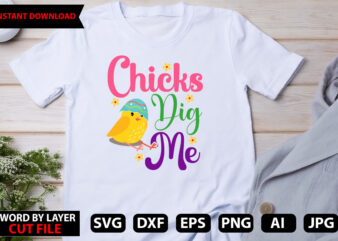 Chicks Dig Me t-shirt design,Happy Easter SVG Bundle, Easter SVG, Easter quotes, Easter Bunny svg, Easter Egg svg, Easter png, Spring svg, Cut Files for Cricut