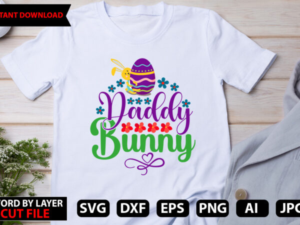 Daddy bunny t-shirt design,happy easter bundle svg,easter svg,bunny svg,easter monogram svg,easter egg hunt svg,happy easter,my first easter svg,cut files for cricut,easter svg bundle, easter svg, happy easter bundle svg, christian