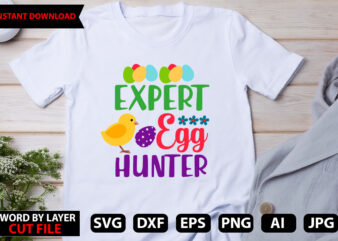 Expert Egg Hunter t-shirt design,Happy Easter Bundle Svg,Easter Svg,Bunny Svg,Easter Monogram Svg,Easter Egg Hunt Svg,Happy Easter,My First Easter Svg,Cut Files for Cricut
