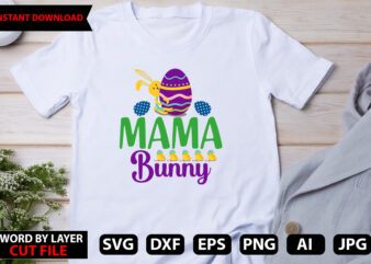 Mama Bunny T-shirt design,Easter SVG Bundle, Bunny SVG, Spring SVG, Happy Easter Svg, Rainbow Svg, Peeps Svg, Png, Svg Files For Cricut, Sublimation Designs Downloads