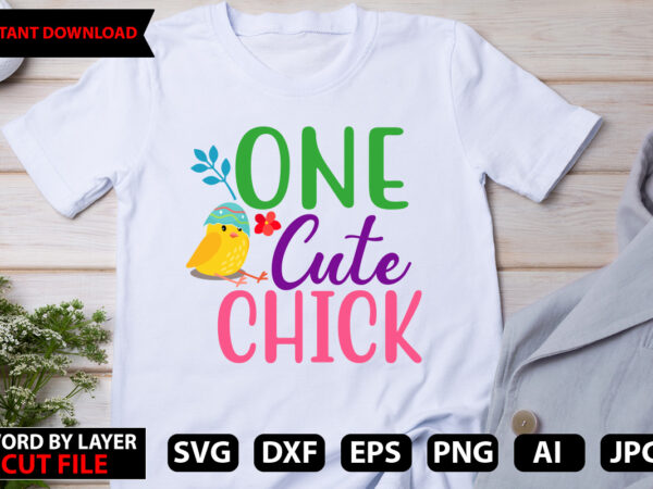 One cute chick t-shirt design,happy easter svg bundle, easter svg, easter quotes, easter bunny svg, easter egg svg, easter png, spring svg, cut files for cricut One cute chick t-shirt design,happy easter svg bundle, easter svg, easter quotes, easter bunny svg, easter egg svg, easter png, spring svg, cut files for cricut