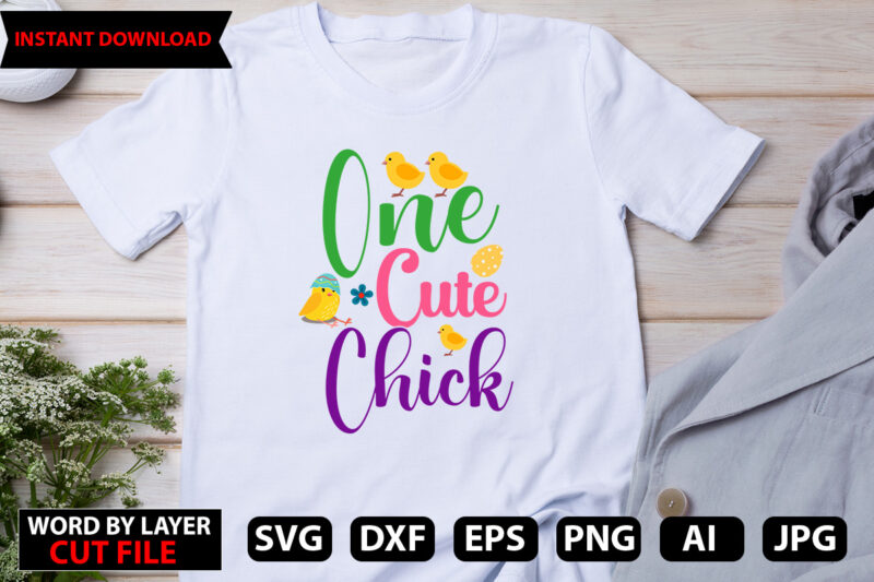 One Cute Chick t-shirt design,Happy Easter SVG Bundle, Easter SVG, Easter quotes, Easter Bunny svg, Easter Egg svg, Easter png, Spring svg, Cut Files for Cricut