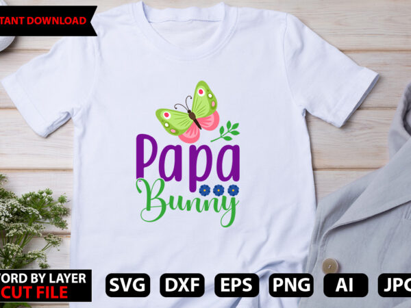 Papa bunny t-shirt design,easter svg bundle, bunny svg, spring svg, happy easter svg, rainbow svg, peeps svg, png, svg files for cricut, sublimation designs downloads