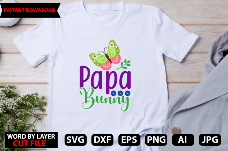 Papa Bunny t-shirt design,Easter SVG Bundle, Bunny SVG, Spring SVG, Happy Easter Svg, Rainbow Svg, Peeps Svg, Png, Svg Files For Cricut, Sublimation Designs Downloads