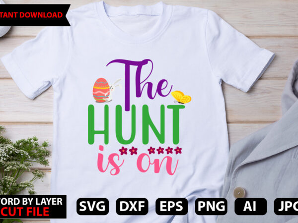 The hunt is on t-shirt design,happy easter bundle svg,easter svg,bunny svg,easter monogram svg,easter egg hunt svg,happy easter,my first easter svg,cut files for cricut,easter svg bundle, bunny svg, spring svg, happy