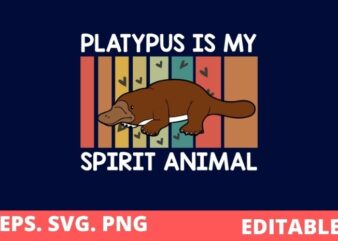 Platypus Is My Spirit Animal Platypus T-Shirt design svg, Vintage-funny Platypus Is My-Spirit-Animal-Platypus dad png, sea-Animal Platypus mom saying gifts, funny, vintage,