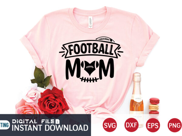 Football mom t shirt, football svg bundle, football svg, football mom shirt, cricut svg, svg, svg files for cricut, football sublimation design, football shirt svg, vector printable clipart cut files,