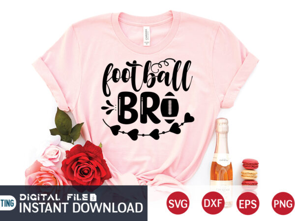 Football bro t shirt, bro t shirt, football svg bundle, football svg, football mom shirt, cricut svg, svg, svg files for cricut, sublimation design, football shirt svg, vector printable clipart