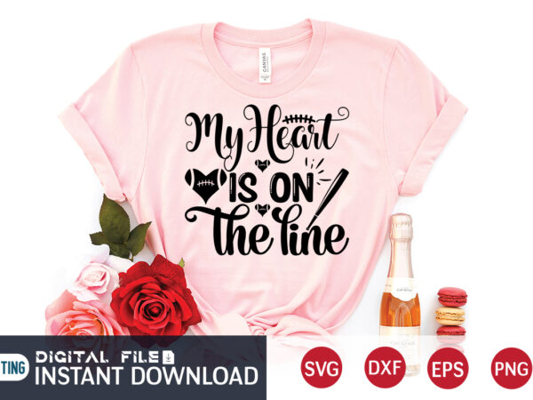 My heart is on the line t shirt, my heart is on the line svg, football svg bundle, football svg, football mom shirt, cricut svg, svg, svg files for cricut,
