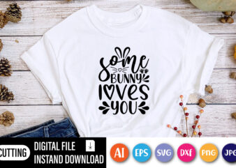 Some bunny loves you shirt,  Happy Easter Day shirt print template, Typography design for shirt mug iron phone case, digital download, png svg files for Cricut, dxf Silhouette Cameo /