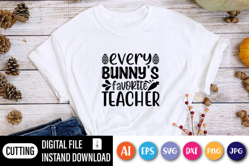 Every bunny's favorite teacher shirt,  Happy Easter Day shirt print template, Typography design for shirt mug iron phone case, digital download, png svg files for Cricut, dxf Silhouette Cameo /