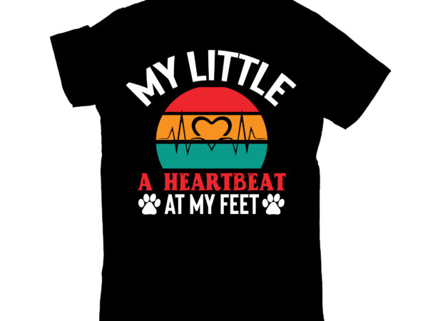 My little a heartbeat at my feet t shirt designs for sale