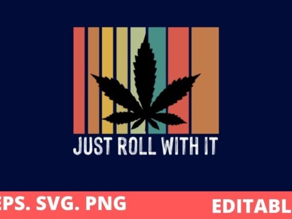 Just roll with it t-shirt design svg, stoner marijuan, girly weed, irish leaf, st patrick’s day