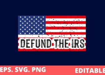 Defund The IRS svg editable 3, Tax Return Tee, Anti Tax, IRS Funny Humour T-Shirt design svg, Tax Return Tee, Anti Tax, IRS, Funny, Humour, Defund IRS Liberal, Politics