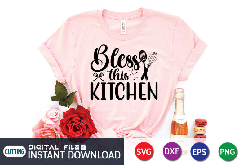 Bless This Kitchen T shirt , Bless T shirt, Kitchen Shirt, Cooking Shirt, Kitchen Svg, Kitchen Svg Bundle, Baking Svg, Cooking Svg, Potholder Svg, Kitchen Quotes Shirt, Kitchen Svg Files