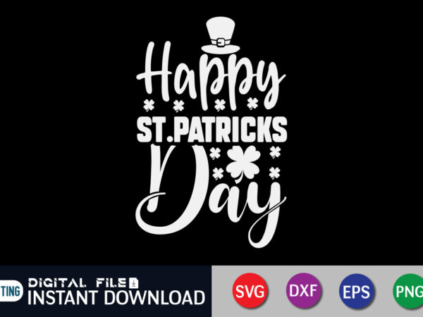 Happy st. patrick & day t shirt, happy st. patrick t shirt, saint patrick’s day shirt, st patrick’s day 2022 t shirt, st. patrick’s day vector, st. patrick’s day shirt