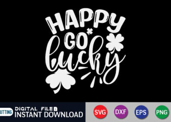 Happy Go Lucky T shirt, Lucky shirt, Happy Shirt, Saint Patrick’s Day Shirt, St Patrick’s Day 2022 T Shirt, St. Patrick’s Day Vector, St. Patrick’s Day Shirt Print Template, Shamrock